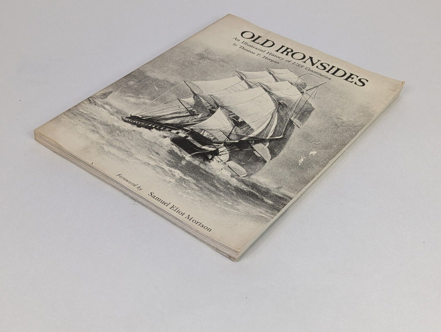 Old Ironsides: An Illustrated History of USS Constitution by Thomas P. Horgan