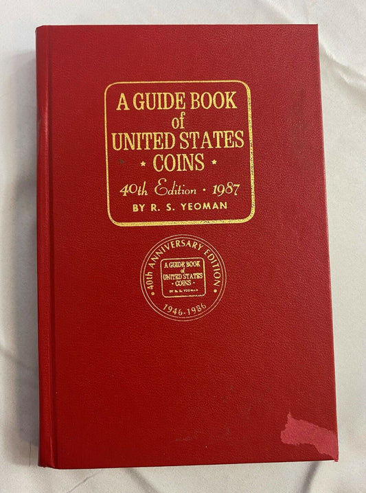 A Guide Book of United States Coins 40th Anniversary Edition 1987 by R.S. Yeoman